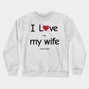 Funny Indian Pakistani Wife Husband Quote Cricket Joke Crewneck Sweatshirt